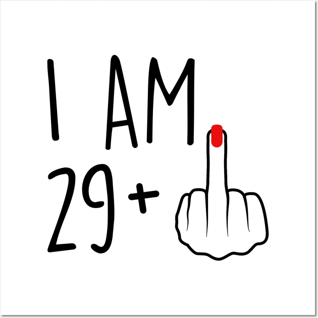 I Am 29 Plus 1 Middle Finger For A 30th Birthday For Women Wall Art by Rene	Malitzki1a